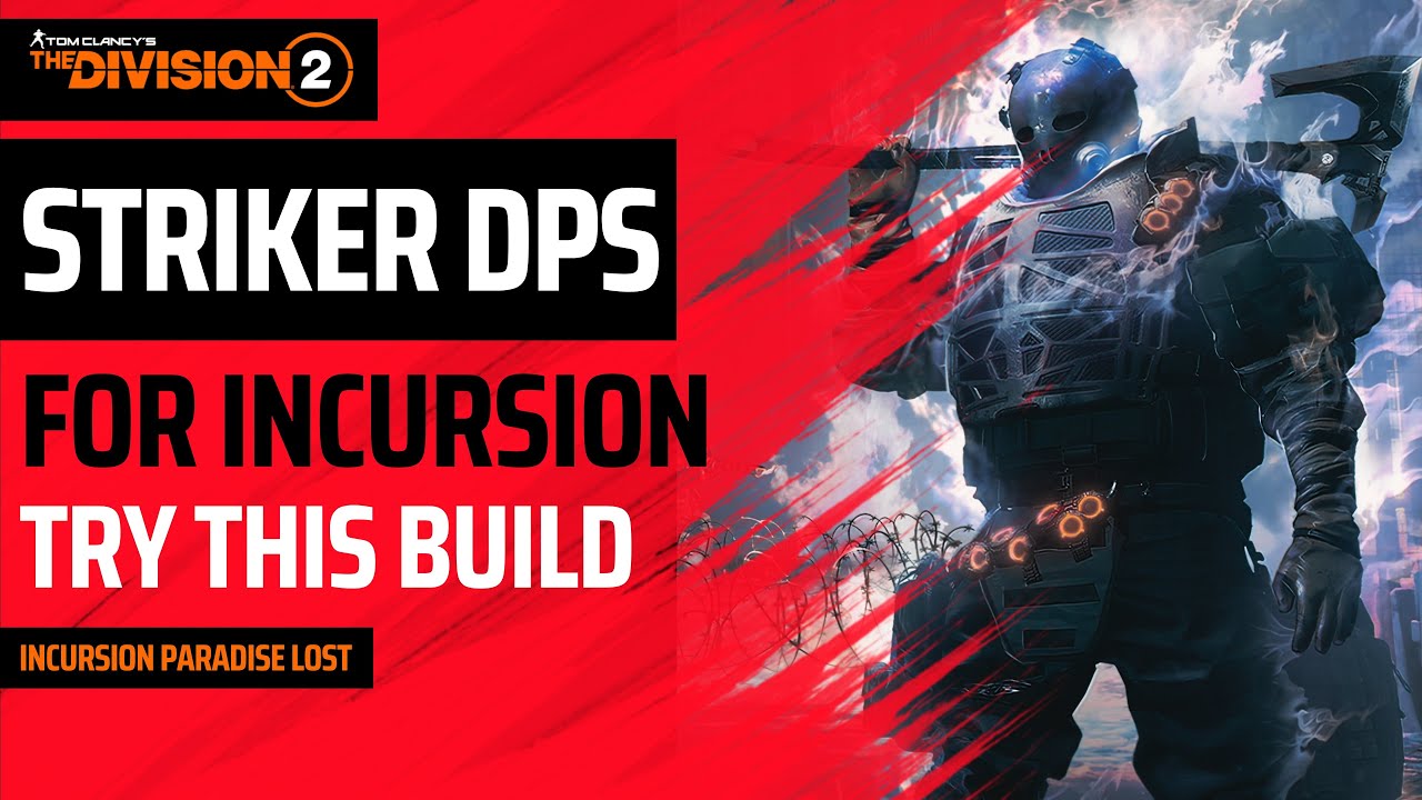 The Division 2 - BEST STRIKER DPS BUILD FOR INCURSION PARADISE LOST