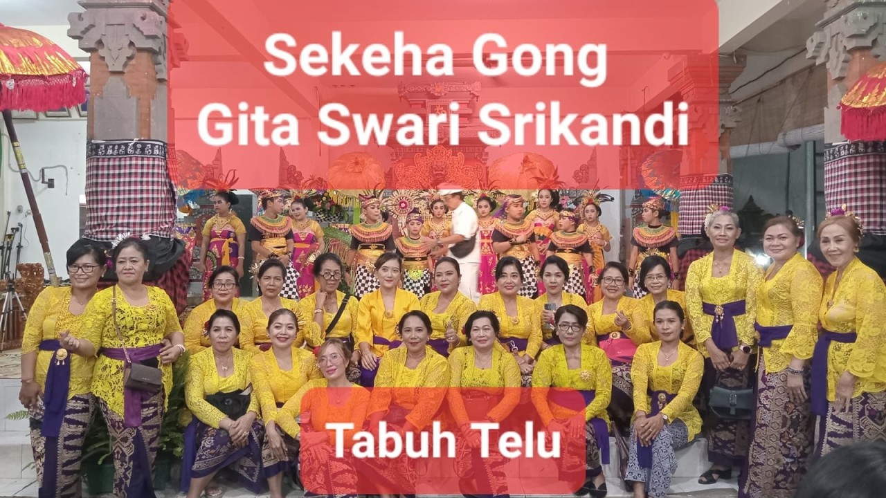 TABUH TELU LELAMBATAN SEKEHA GONG IBU-IBU GITA SWARI SRIKANDI HINDU BANTEN
