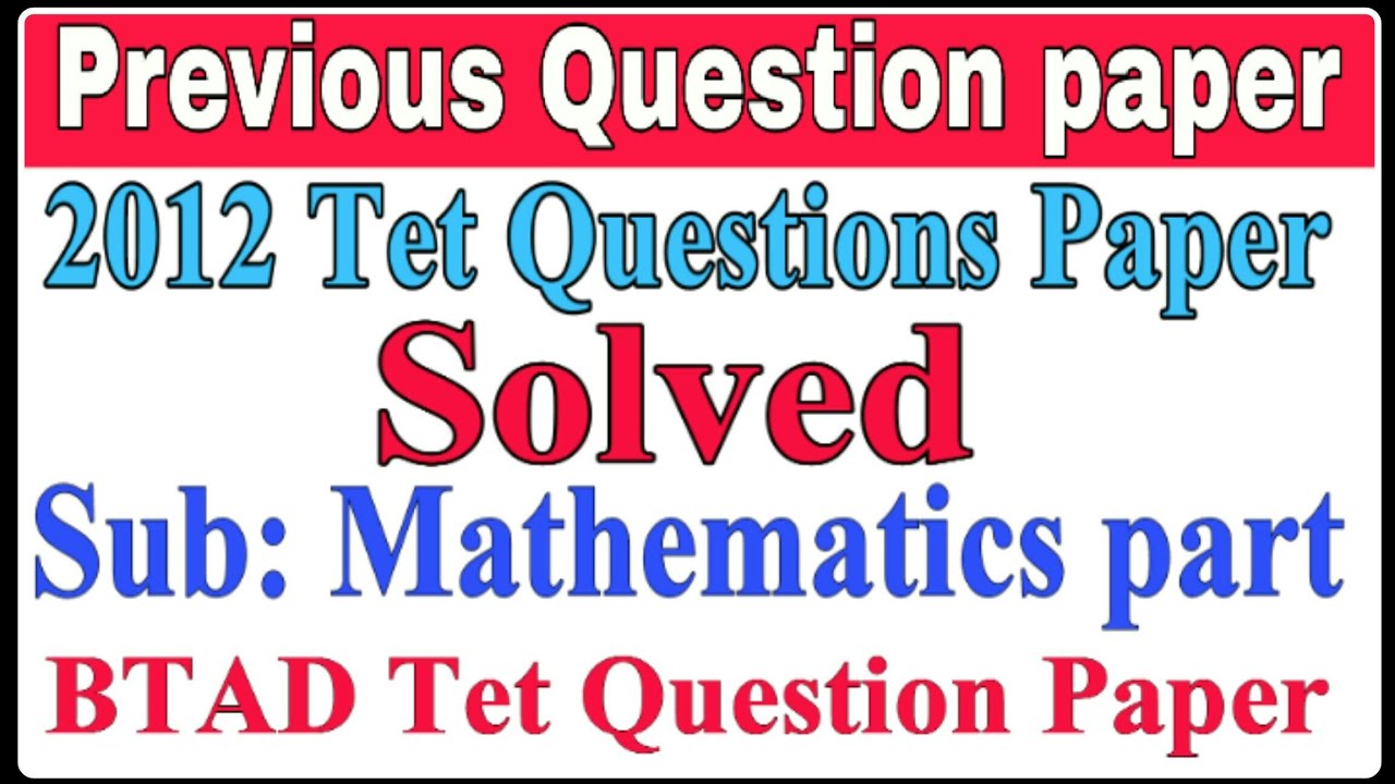 Previous Question Paper / Assam Tet / 2012 Tet Question paper / BTAD Tet Question Paper / Gyan jyoti