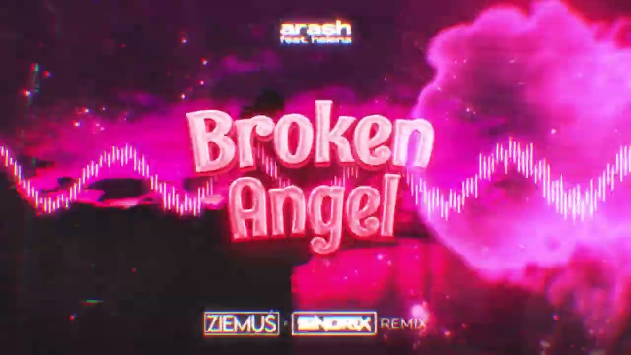 Arash feat. Helena - Broken Angel (ZIEMUŚ x SINDRIX REMIX)
