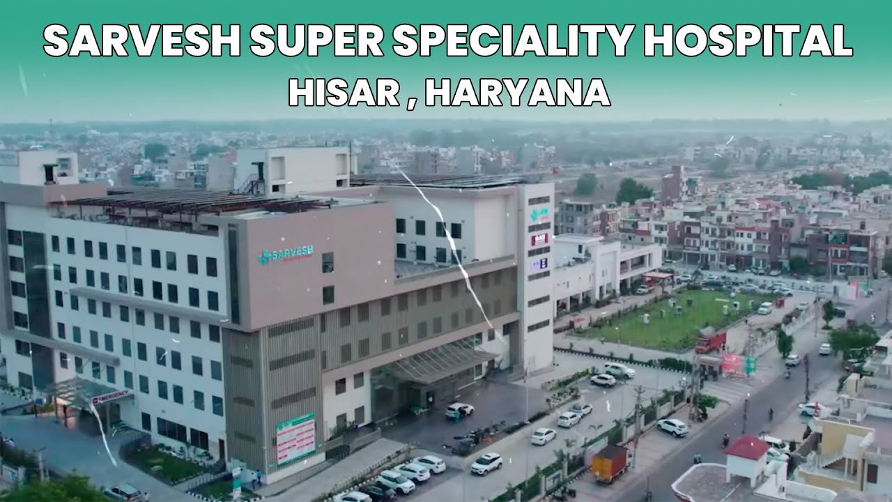 Sarvesh Hospital Hisar II Top Most Hospital In Hisar, Haryana II