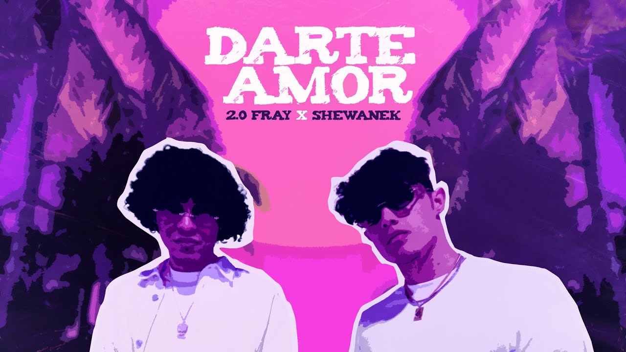 Shewanek  ❌ @2.0fray  - Darte Amor [Video Oficial]