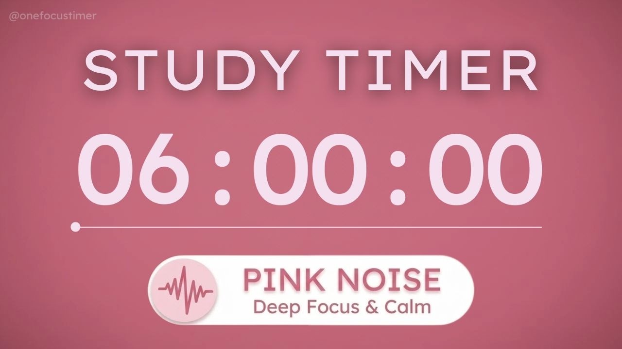 6 Hour Study Timer | Pink Noise for Deep Focus | No Breaks | ADHD Friendly