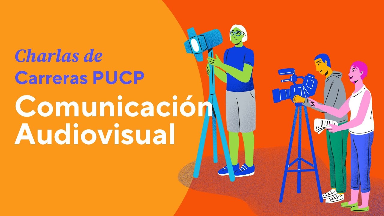 Charlas de Carreras PUCP - Conociendo la carrera de Comunicación Audiovisual en la PUCP
