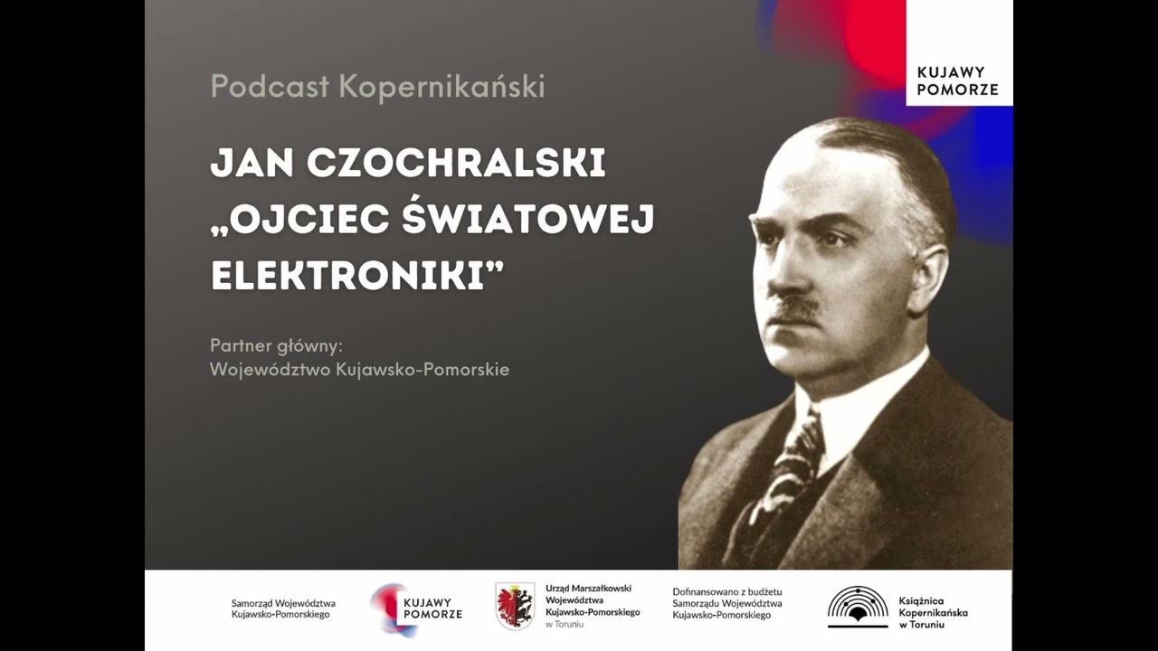 02 Podcast Kopernikański - Jan Czochralski, ojciec światowej elektroniki