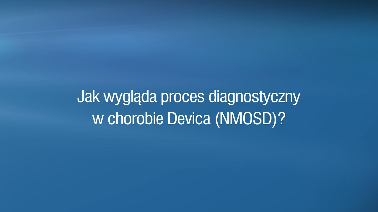Jak wygląda proces diagnostyczny w chorobie Devica (NMOSD)?