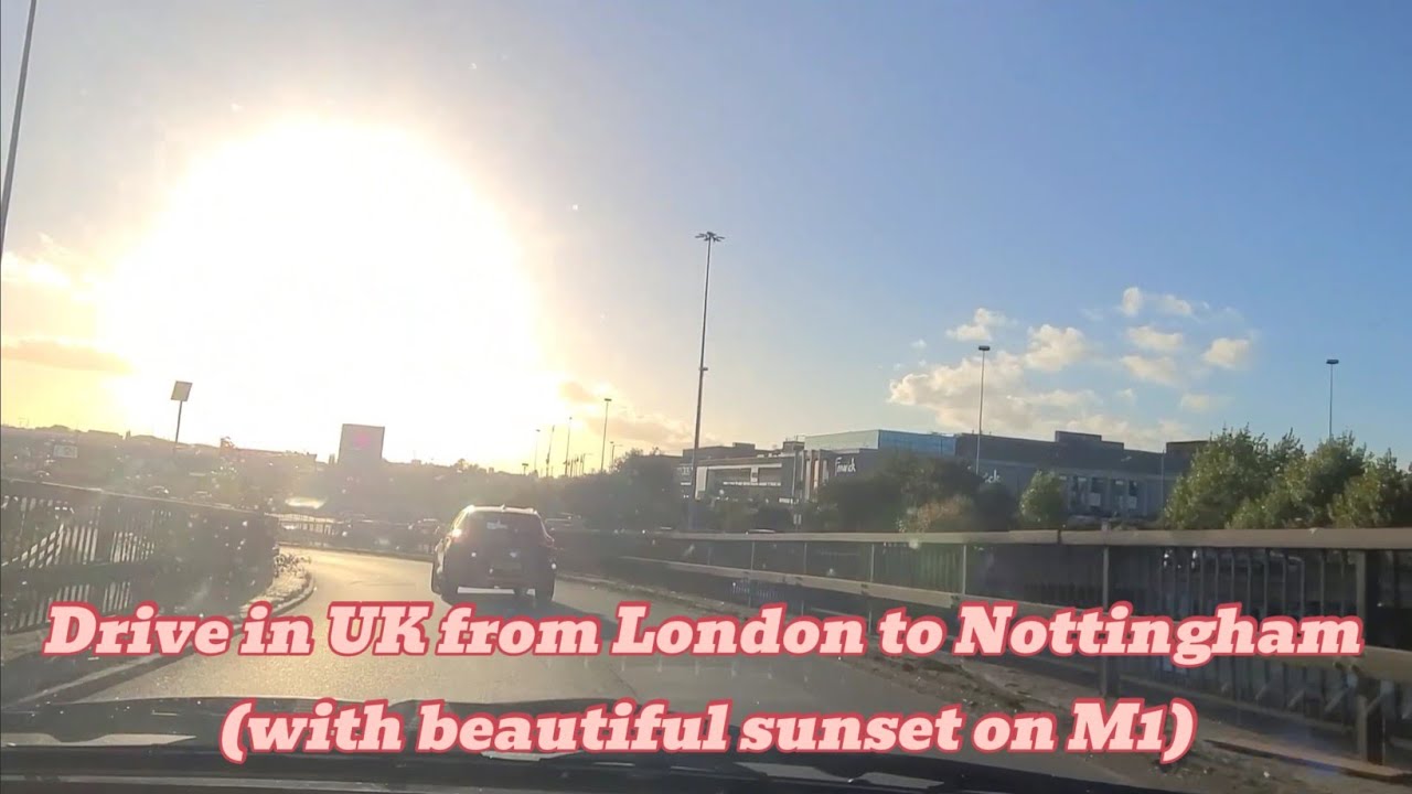 Drive in UK from London to Nottingham (with beautiful sunset on M1)