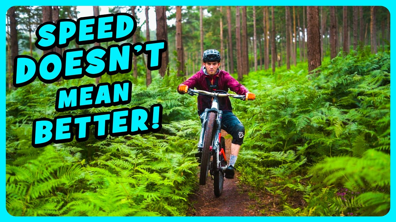 To Be The Best Mountain Biker You DON'T Have To Be Fast!