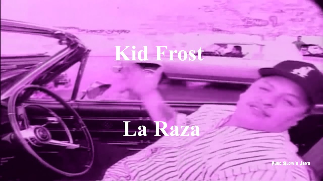 Kid Frost - La Raza [with lyrics] [slowed] [screwed]