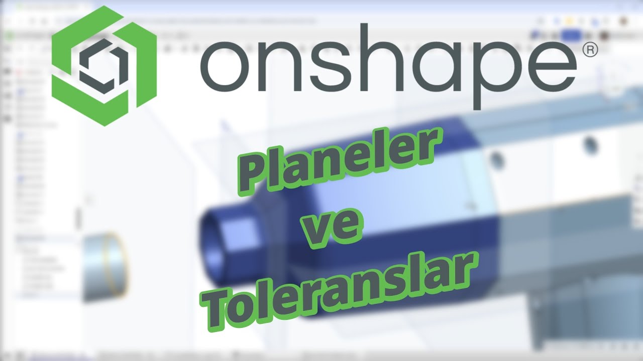 Onshape Düzlemler ve Toleranslar