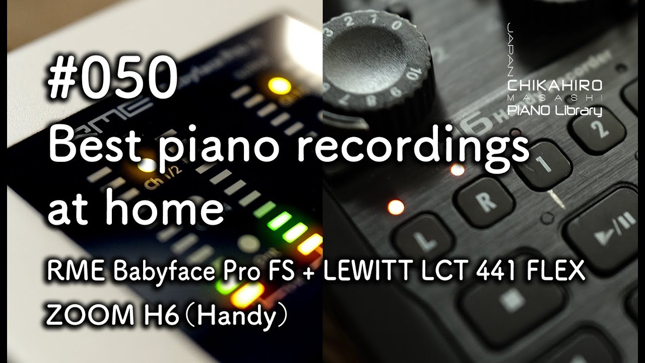 Best Piano Recording at home, Comparison of audio interfaces RME Babyface FS V.S.ZOOM H6 #050