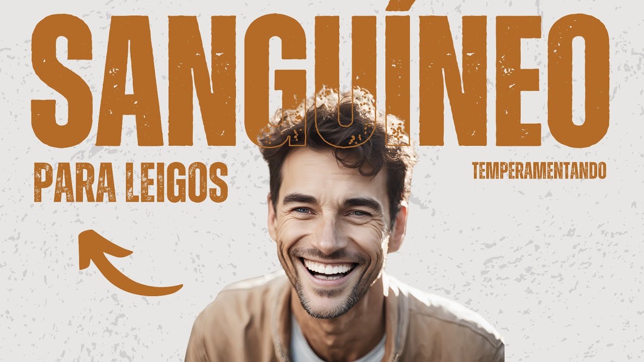 O temperamento SANGUÍNEO para leigos!