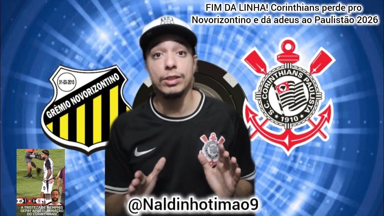FIM DA LINHA! Corinthians perde pro Novorizontino e dá adeus ao Paulistão 2026