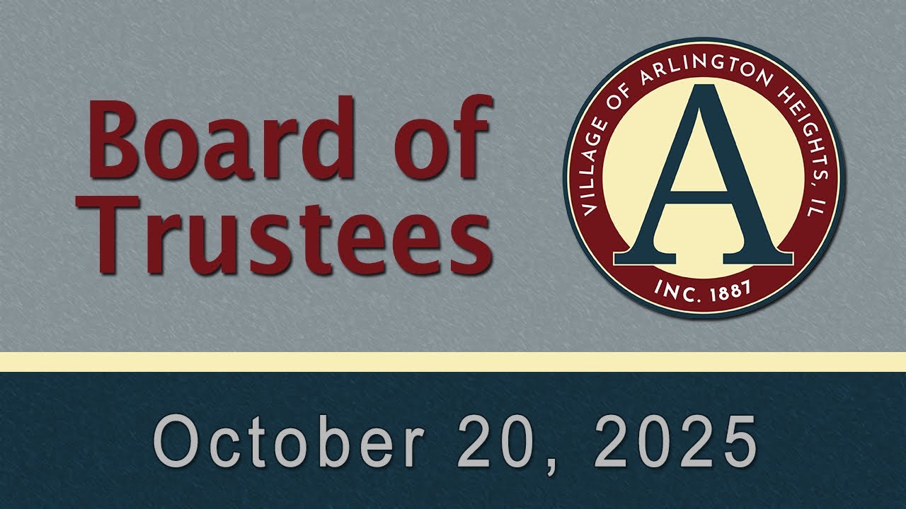 October 20,  2025 - Board of Trustees - Village of Arlington Heights, IL