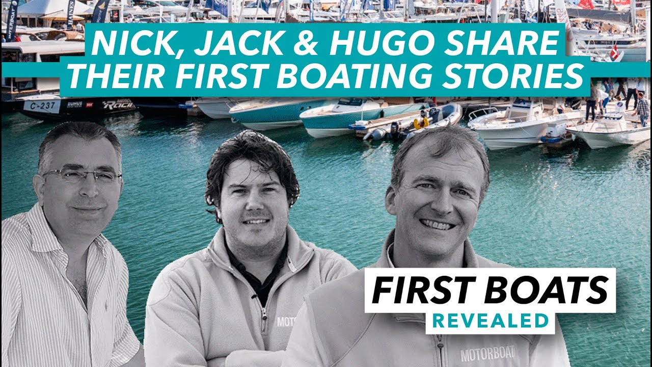 Hugo, Jack and Nick share their earliest boating memories | Motor Boat & Yachting