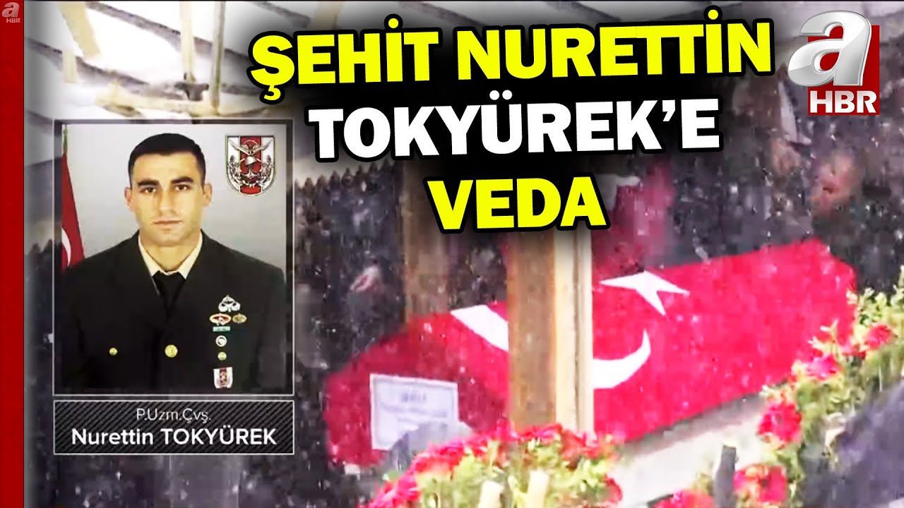 Pençe-Kilit şehidi Nurettin Tokyürek vasiyet ettiği gibi defnedildi... | A Haber