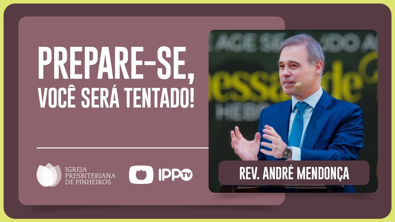 COMO SABER SE ESTOU SENDO TENTADO? | Rev. André Mendonça | IPP