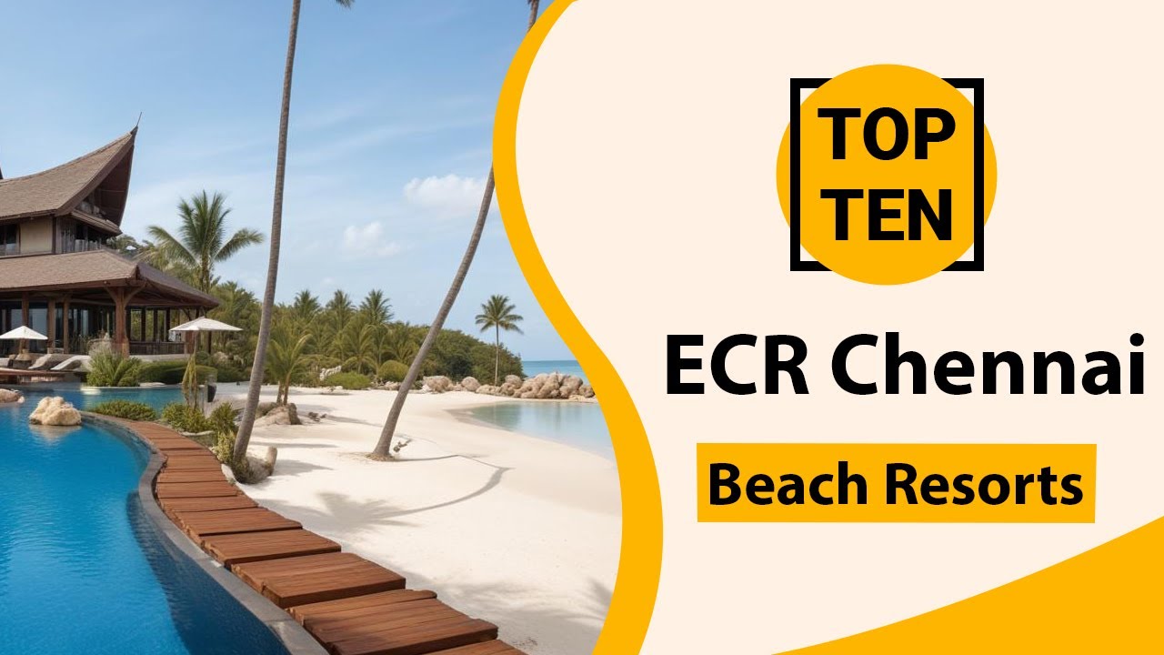 Top 10 Best Beach Resorts in ECR Chennai | ECR Chennai Best Beach Resorts | India