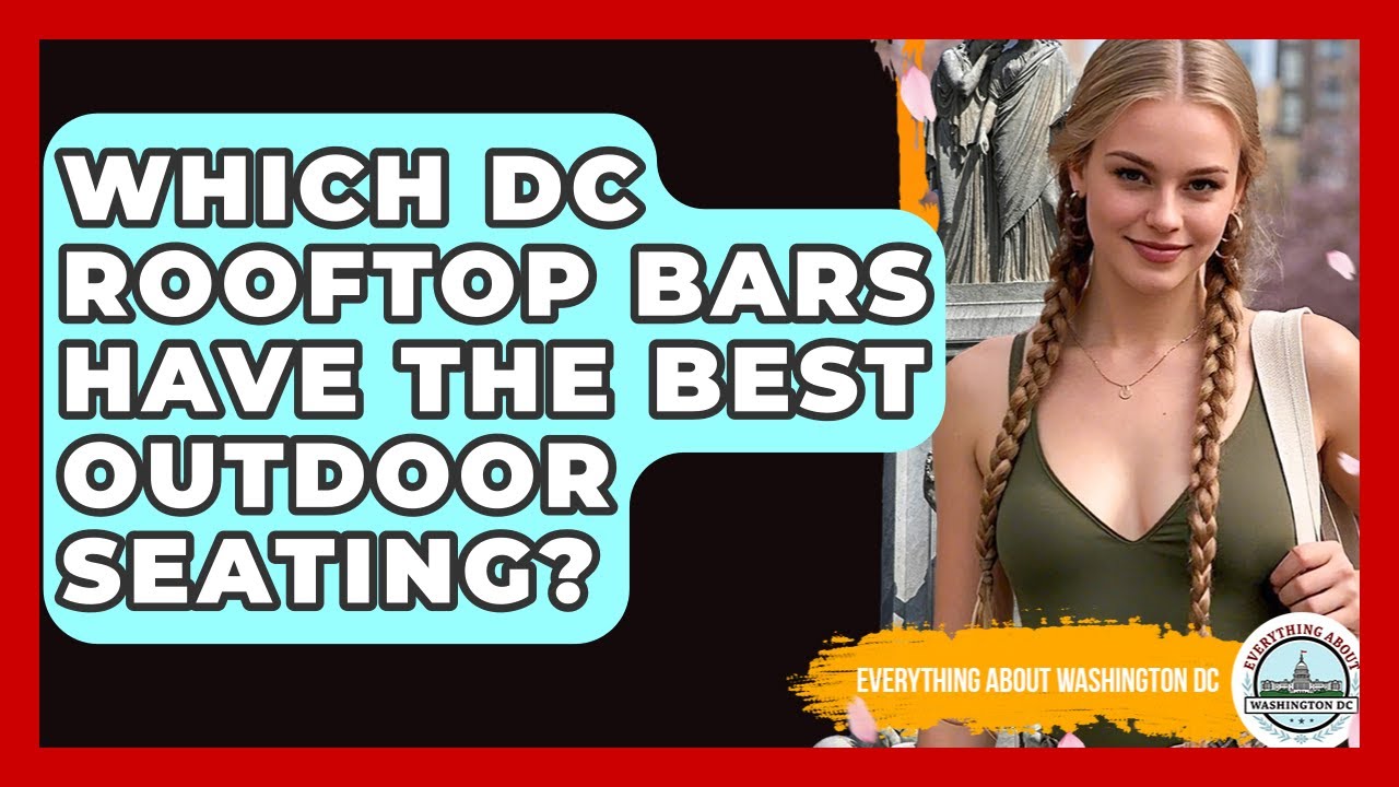 Which DC Rooftop Bars Have The Best Outdoor Seating? - Everything About Washington DC