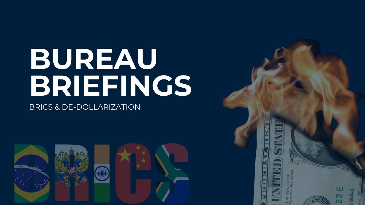 BRICS and De-Dollarization | Bureau Briefings