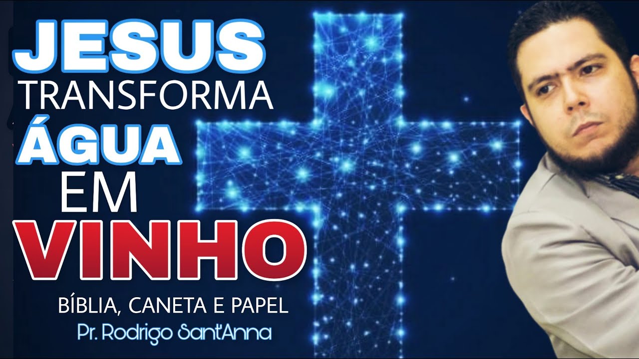 JESUS TRANSFORMA &Aacute;GUA EM VINHO | B&Iacute;BLIA, PAPEL E CANETA | PR.RODRIGO SANTANNA