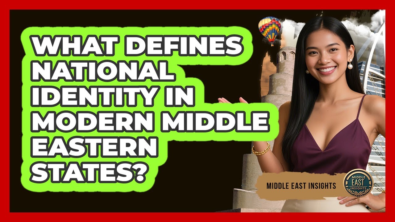 What Defines National Identity In Modern Middle Eastern States?