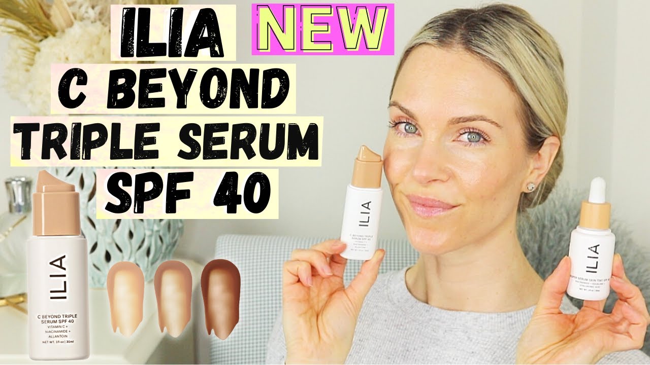 NEW ILIA C BEYOND TRIPLE SERUM SPF 40 | FIRST IMPRESSIONS & REVIEW VS ILIA SUPER SERUM SKIN TINT