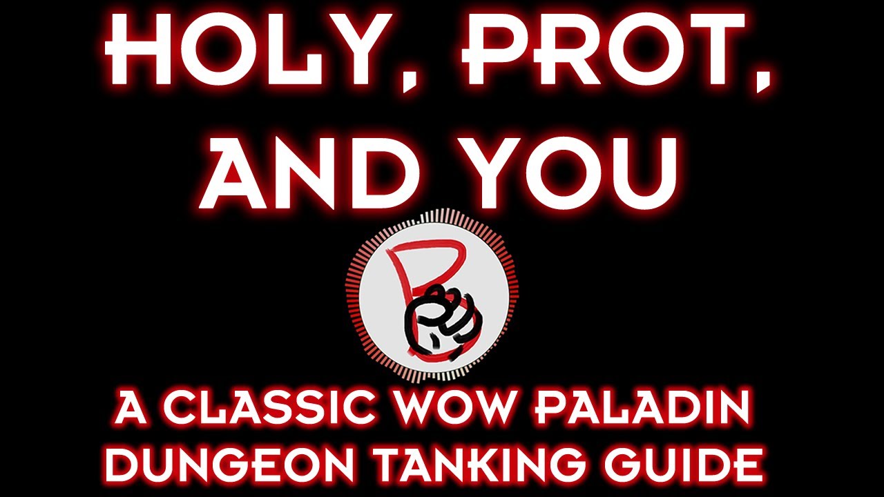 Holy, Prot, and You: A Paladin Dungeon Tanking Guide pt.1