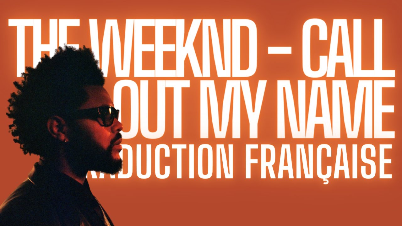 The Weeknd - Call out my Name [Traduction Française]