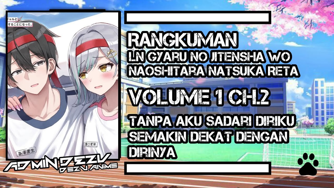 Semakin hari semakin dekat [Gyaru no Jitensha Wo Naoshitara Natsuka vol 1 Ch.2]
