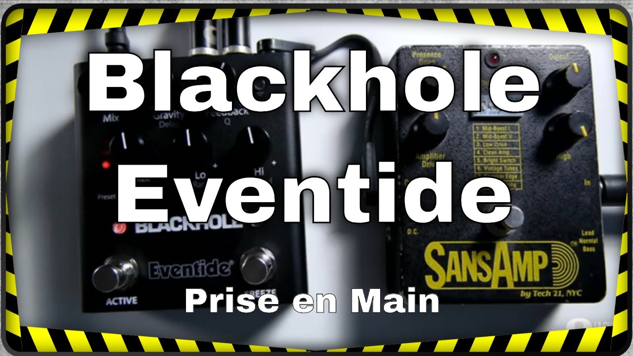 Blackhole Eventide, tombez dans le trou noir de la réverb avec cette pédale ! (version intégrale)
