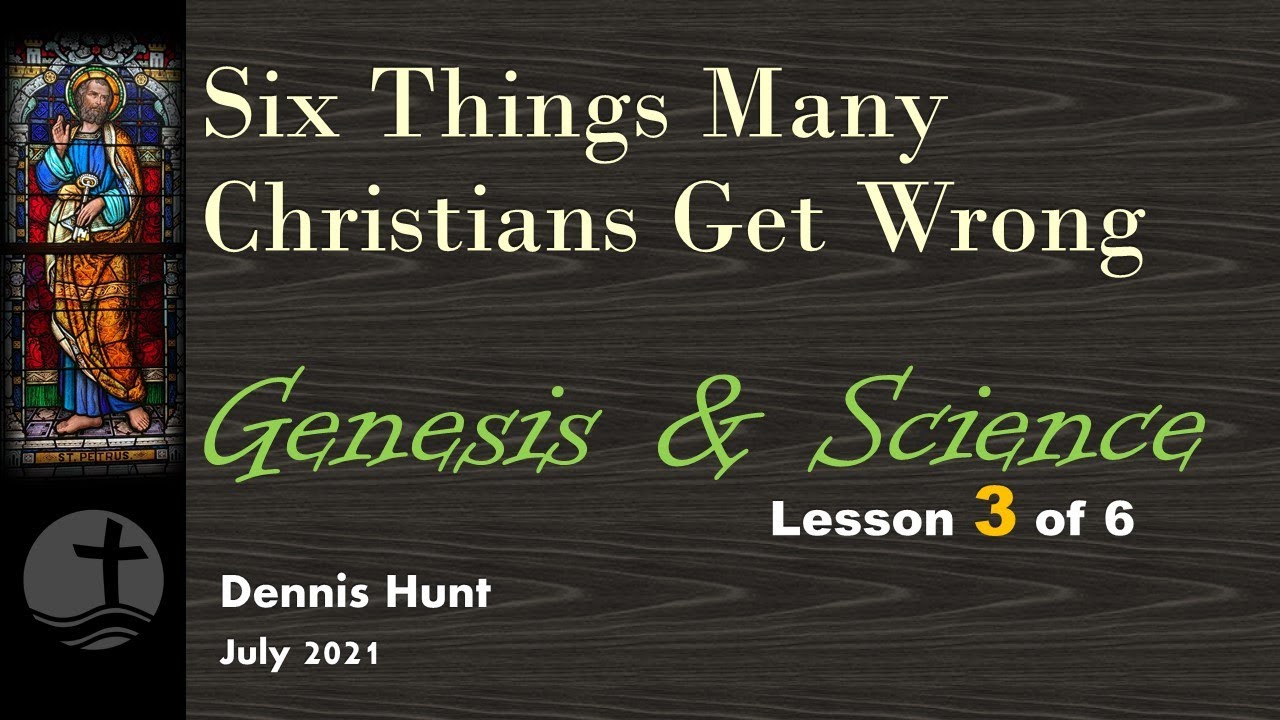 6 Things Christians Get Wrong - 3 of 6, Genesis and Science
