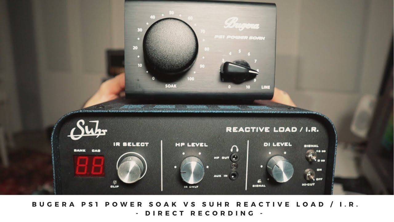 BUGERA PS1 Power Soak vs SUHR Reactive Load / I.R. - Direct Recording