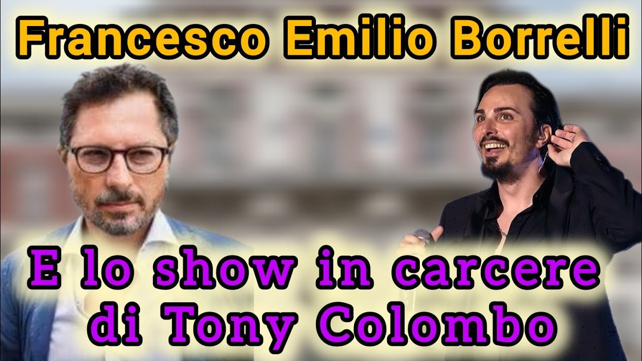 francesco Emilio Borrelli sullo show di Tony colombo in carcere