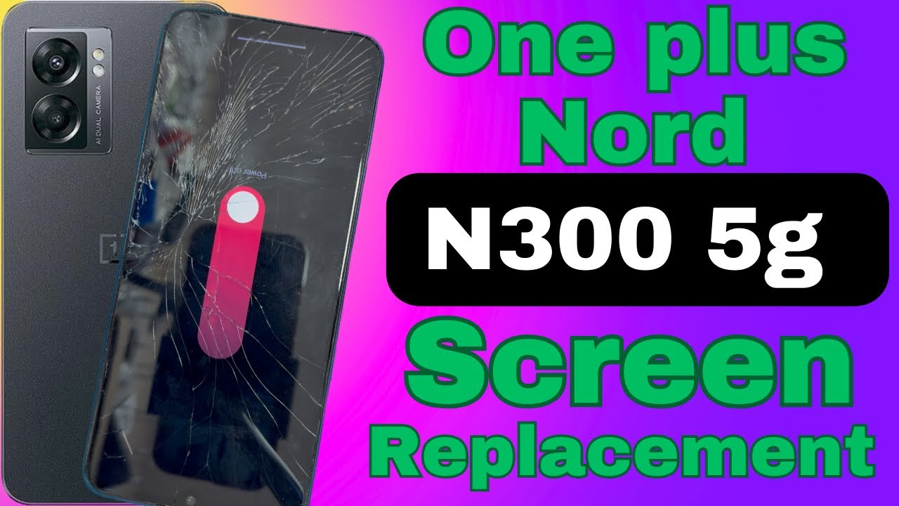 Oneplus Nord N300 5g screen replacement
