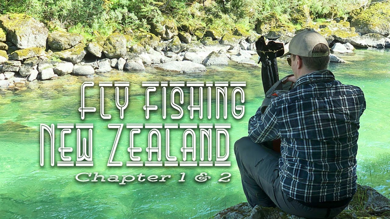 Fly fishing New Zealand - Chapter 1 & 2