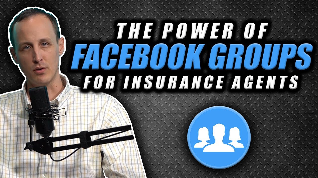 The Power Of Facebook Groups For Insurance Agents