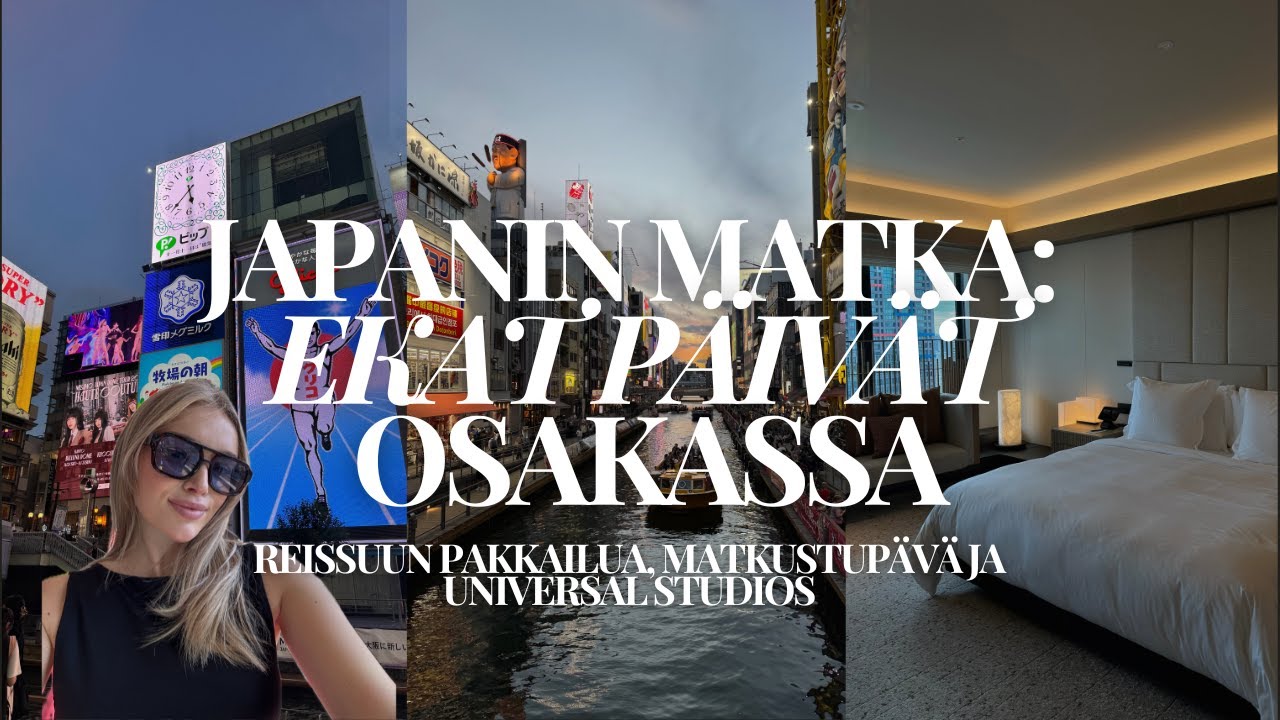 JAPANI OSA 1: Pakkailua, matkustuspäivä ja ekat fiilikset Osakasta.
