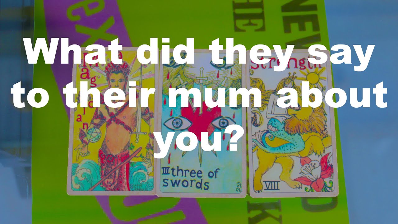 👵Pick a Card🙉What did they say to their mum about you?