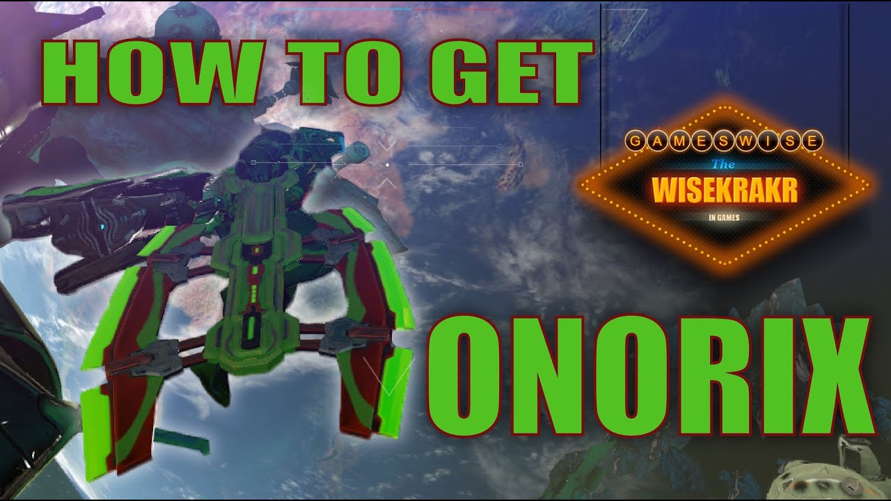 HOW TO GET THE ONORIX - Warframe Hints/Tips
