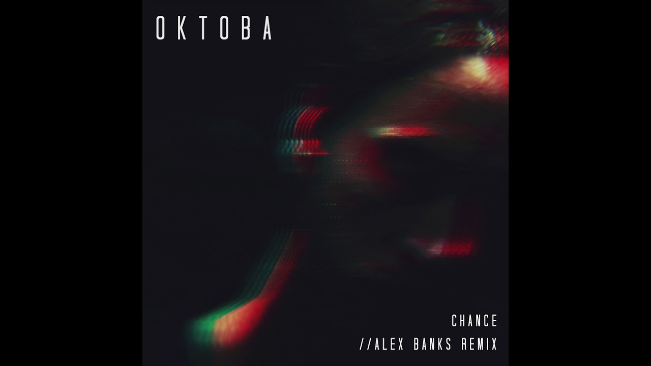 Oktoba - Chance // Alex Banks remix