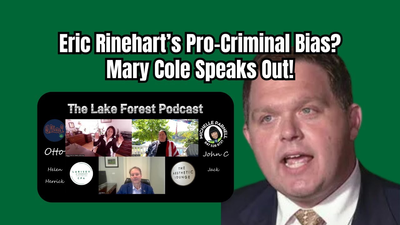 Eric Rinehart’s Pro-Criminal Bias: Lake County State’s Attorney Under Fire – Mary Cole Speaks Out