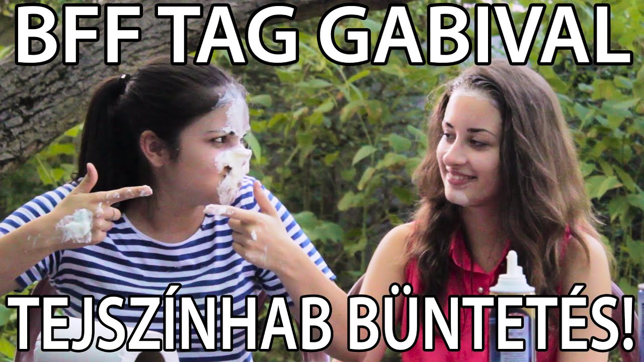 BFF TAG Gabival ❤ Tejszínhab Büntetés!