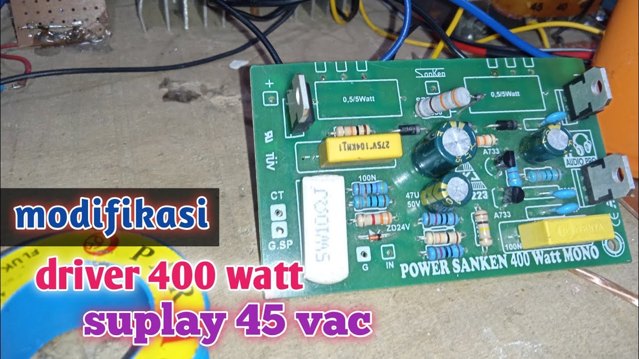 Cara Modif Driver 400 watt Mampu di Suplai 45 vac / 65 vdc || driver safari driver sanken 400 watt