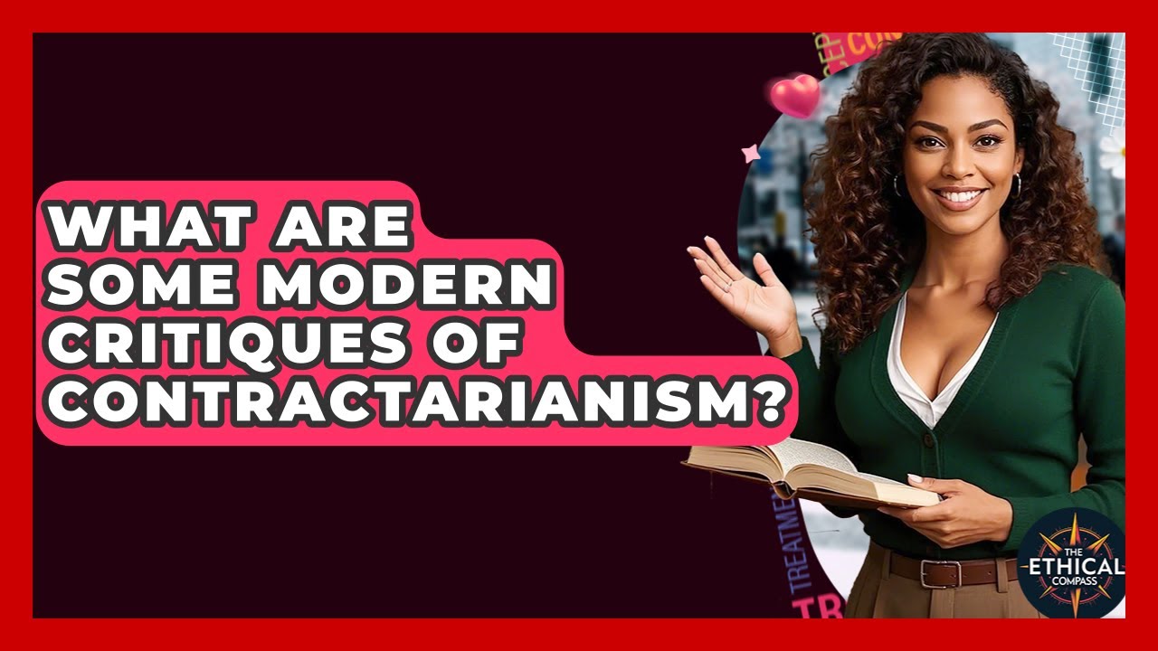 What Are Some Modern Critiques Of Contractarianism? - The Ethical Compass