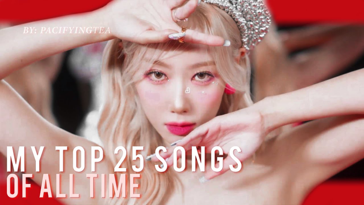 my top 25 songs of all time (2025 ver.)
