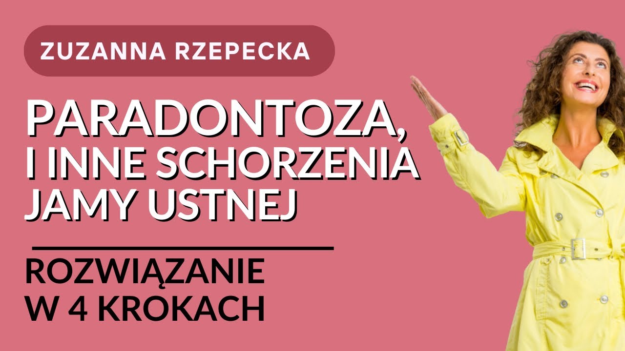 Paradontoza i inne schorzenia jamy ustnej - rozwiązanie w 4 krokach
