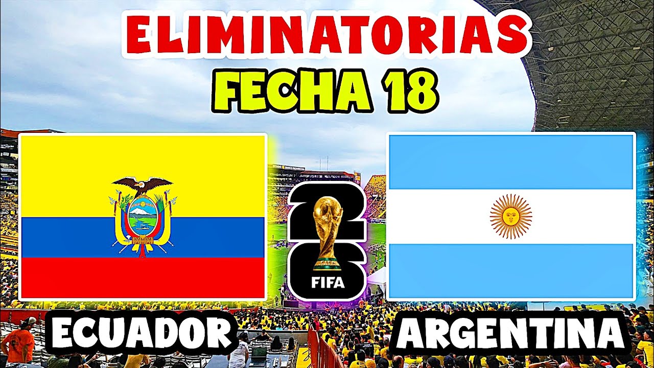 Ecuador vs Argentina Eliminatorias Sudamericanas Mundial 2026
