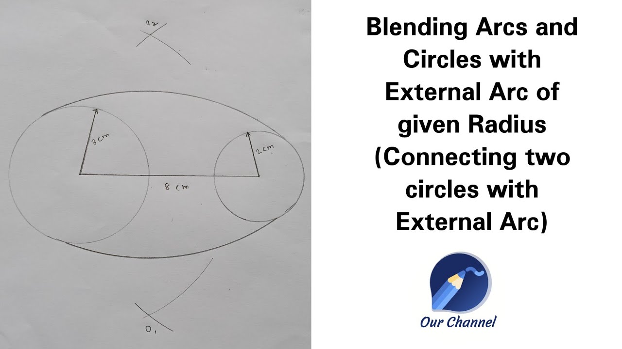 Blending Arcs & Circle with External arcs | Connecting two circles with External arc of given radius