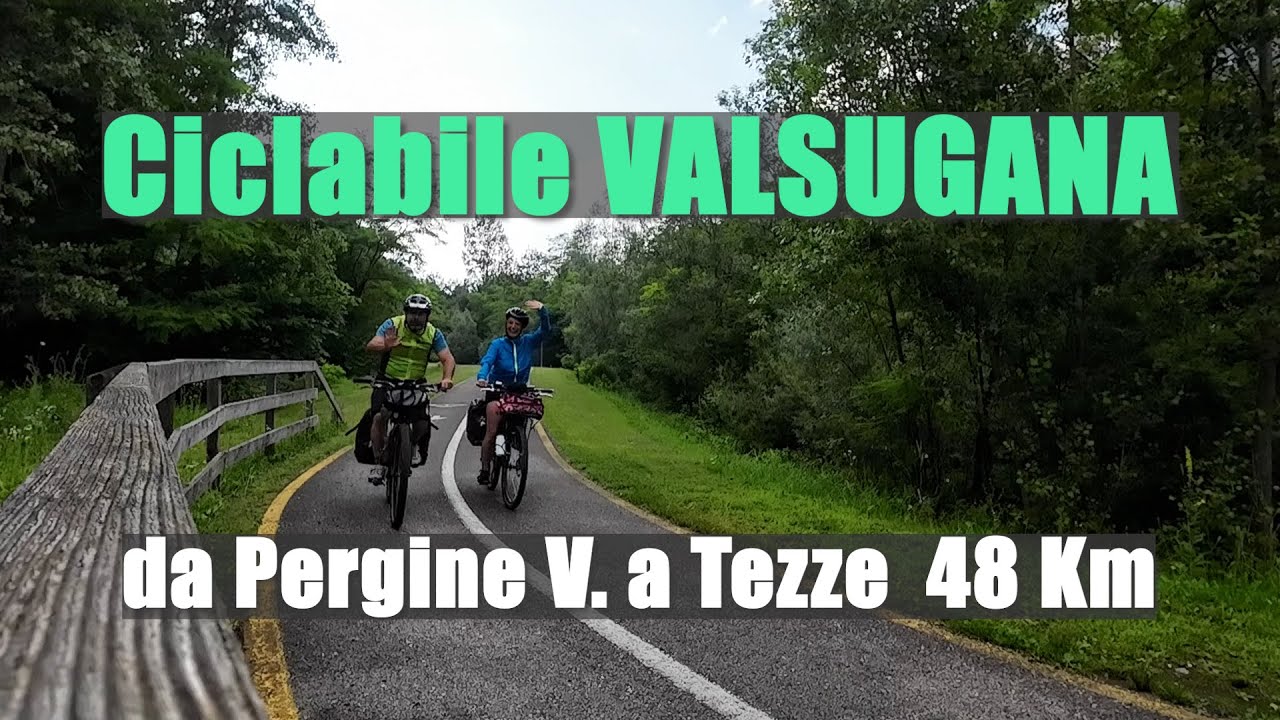 Ciclabile VALSUGANA... da Pergine Valsugana a Tezze 48 km